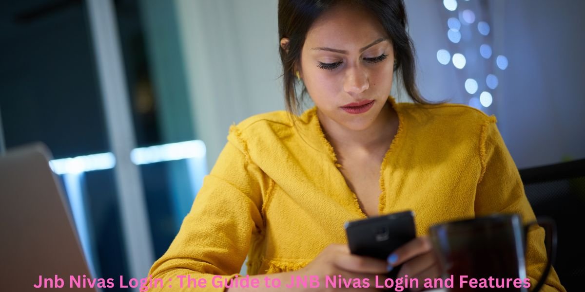 Jnb Nivas Login : The Guide to JNB Nivas Login and Features