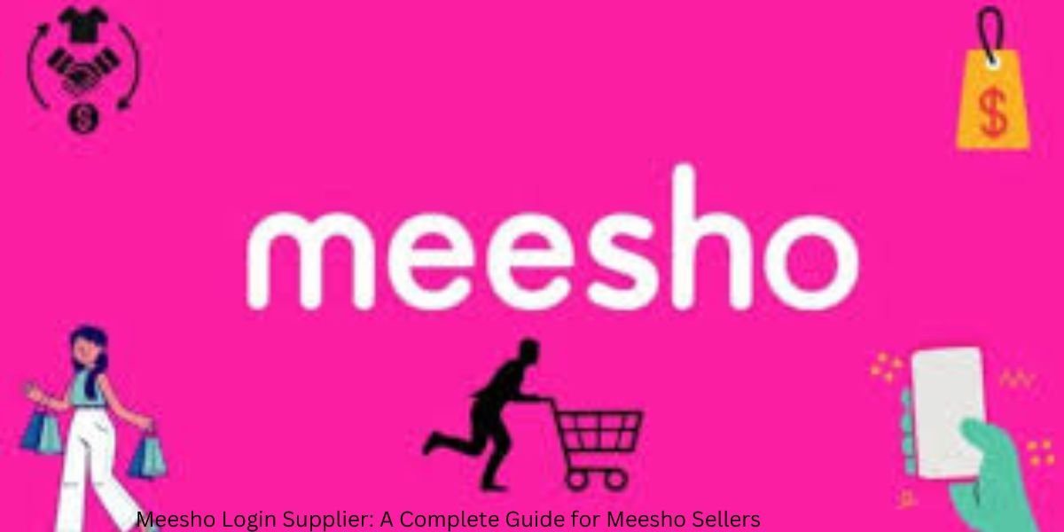 Meesho Login Supplier: A Complete Guide for Meesho Sellers